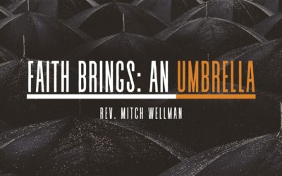Faith Brings: An Umbrella – Rev. Mitch Wellman