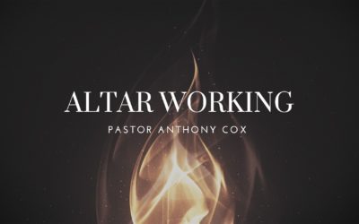 Altar Working Part 2 – Pastor Anthony Cox