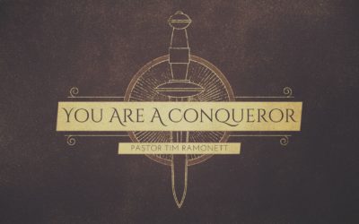 You Are A Conqueror – Pastor Tim Ramonett
