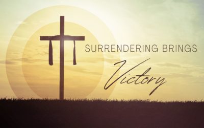Surrendering Brings victory – Assistant Pastor Tim Ramonett