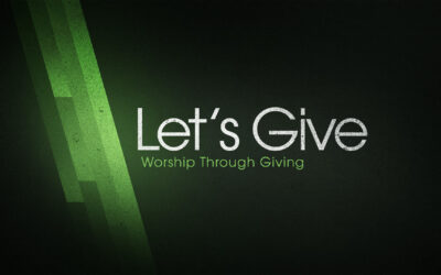 Let’s Give: Worship Through Giving – Part 5 – Pastor Anthony Cox