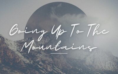 Going Up to The Mountains – Minooka Campus Pastor Eric Schmidt