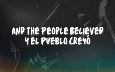 And The People Believed/Y El Pueblo Creyó – Pastor Anthony Cox/Pastor Eliezer López