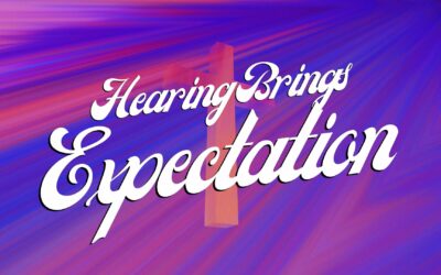Hearing Brings Expectation – Bro. Charles Rhodus
