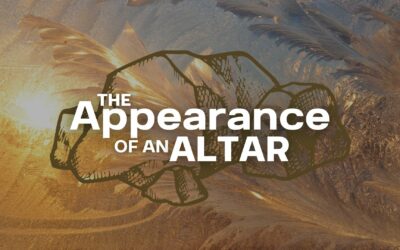 The Appearance of an Altar – Pastor Ron Kent